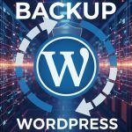 Guida Essenziale al Backup di WordPress backup wordpress